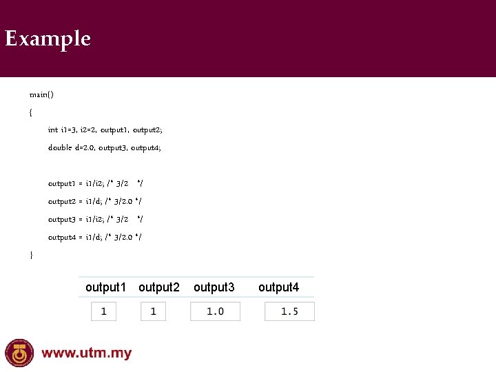 Example main() { int i 1=3, i 2=2, output 1, output 2; double d=2.