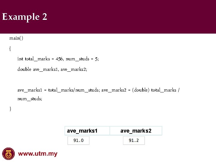 Example 2 main() { int total_marks = 456, num_studs = 5; double ave_marks 1,