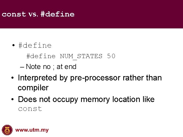 const vs. #define • #define NUM_STATES 50 – Note no ; at end •