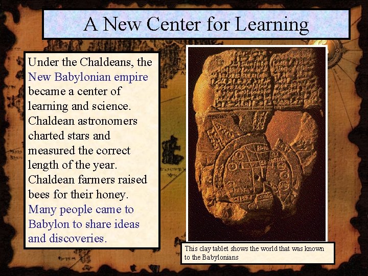A New Center for Learning Under the Chaldeans, the New Babylonian empire became a