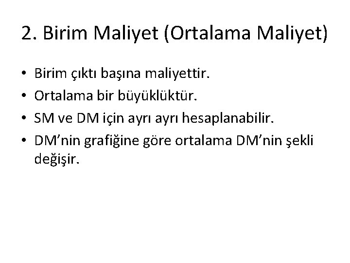 2. Birim Maliyet (Ortalama Maliyet) • • Birim çıktı başına maliyettir. Ortalama bir büyüklüktür.