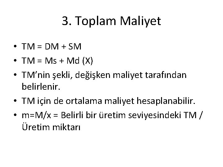 3. Toplam Maliyet • TM = DM + SM • TM = Ms +