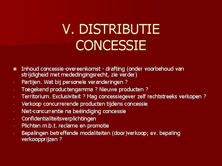 V. DISTRIBUTIE CONCESSIE n - Inhoud concessie-overeenkomst - drafting (onder voorbehoud van strijdigheid met