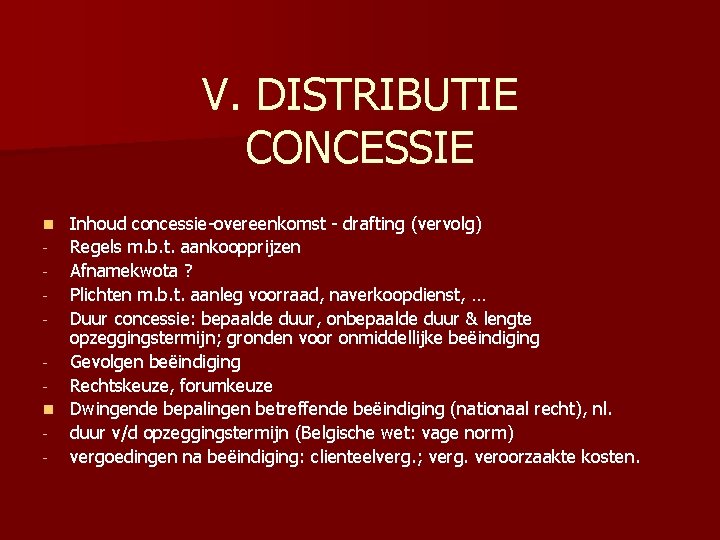V. DISTRIBUTIE CONCESSIE Inhoud concessie-overeenkomst - drafting (vervolg) - Regels m. b. t. aankoopprijzen