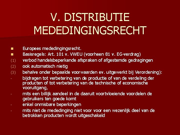 V. DISTRIBUTIE MEDEDINGINGSRECHT n n (1) (2) (3) - - Europees mededingingsrecht. Basisregels: Art.