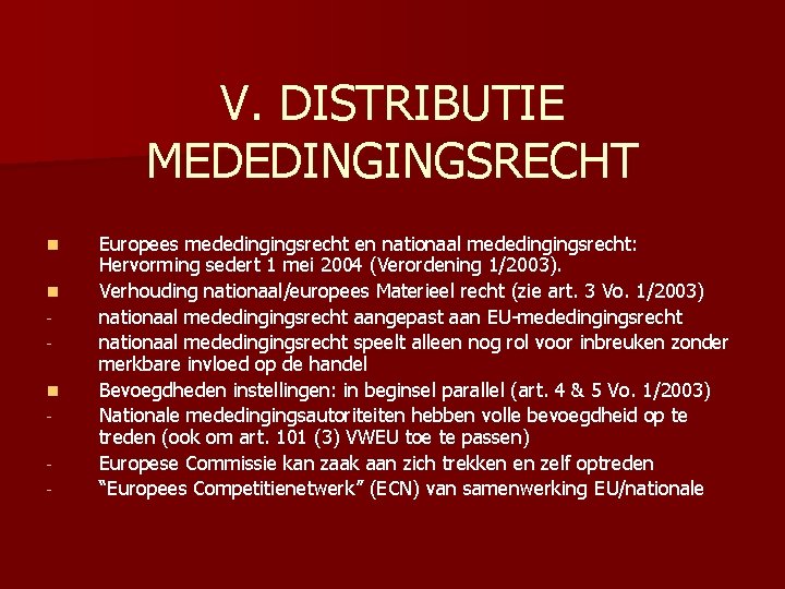 V. DISTRIBUTIE MEDEDINGINGSRECHT n n n - Europees mededingingsrecht en nationaal mededingingsrecht: Hervorming sedert