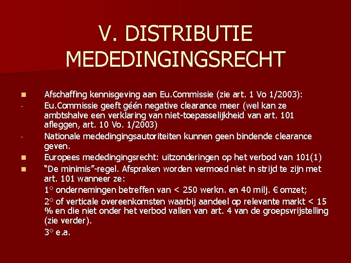 V. DISTRIBUTIE MEDEDINGINGSRECHT n - n n Afschaffing kennisgeving aan Eu. Commissie (zie art.