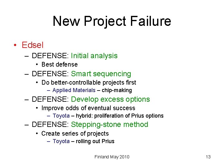 New Project Failure • Edsel – DEFENSE: Initial analysis • Best defense – DEFENSE: