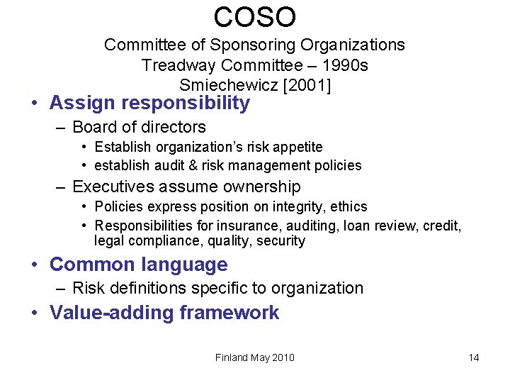 COSO Committee of Sponsoring Organizations Treadway Committee – 1990 s Smiechewicz [2001] • Assign