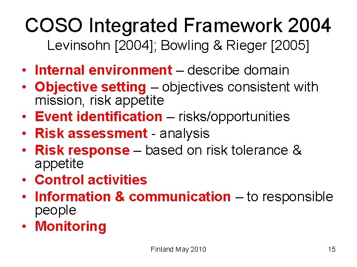 COSO Integrated Framework 2004 Levinsohn [2004]; Bowling & Rieger [2005] • Internal environment –