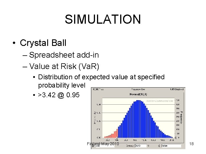 SIMULATION • Crystal Ball – Spreadsheet add-in – Value at Risk (Va. R) •
