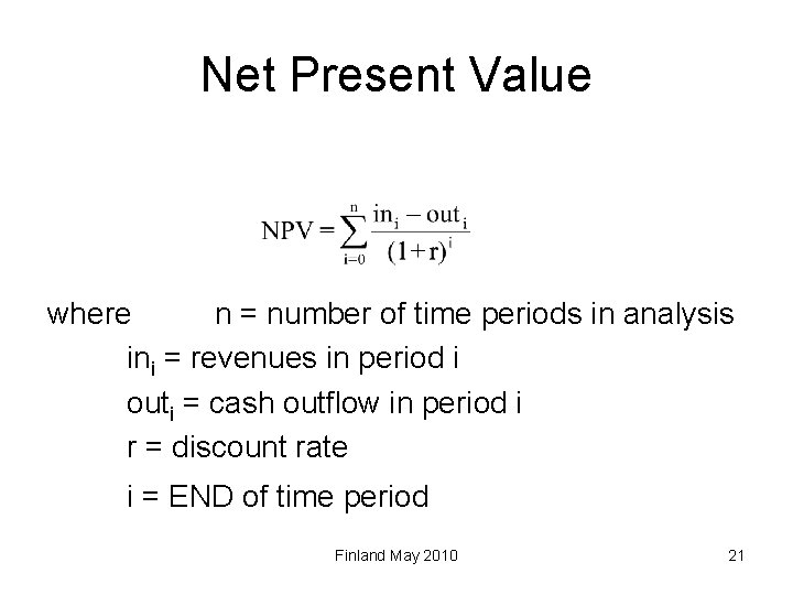 Net Present Value where n = number of time periods in analysis ini =