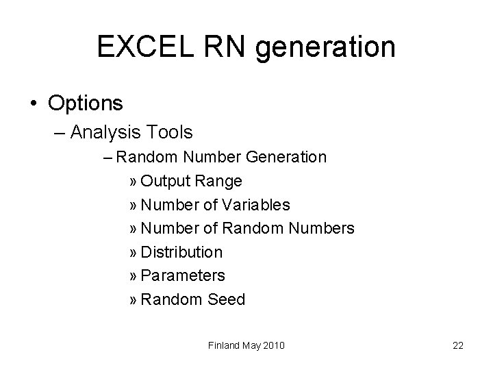 EXCEL RN generation • Options – Analysis Tools – Random Number Generation » Output