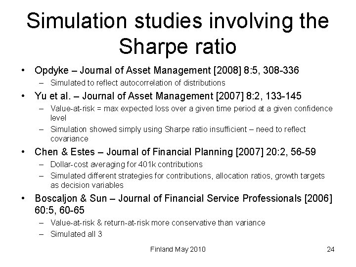 Simulation studies involving the Sharpe ratio • Opdyke – Journal of Asset Management [2008]