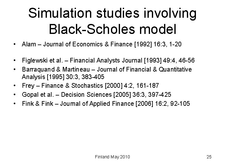 Simulation studies involving Black-Scholes model • Alam – Journal of Economics & Finance [1992]