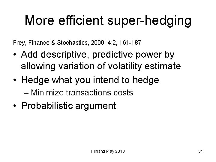 More efficient super-hedging Frey, Finance & Stochastics, 2000, 4: 2, 161 -187 • Add
