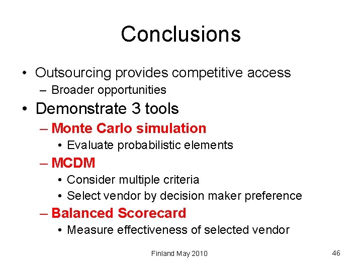 Conclusions • Outsourcing provides competitive access – Broader opportunities • Demonstrate 3 tools –