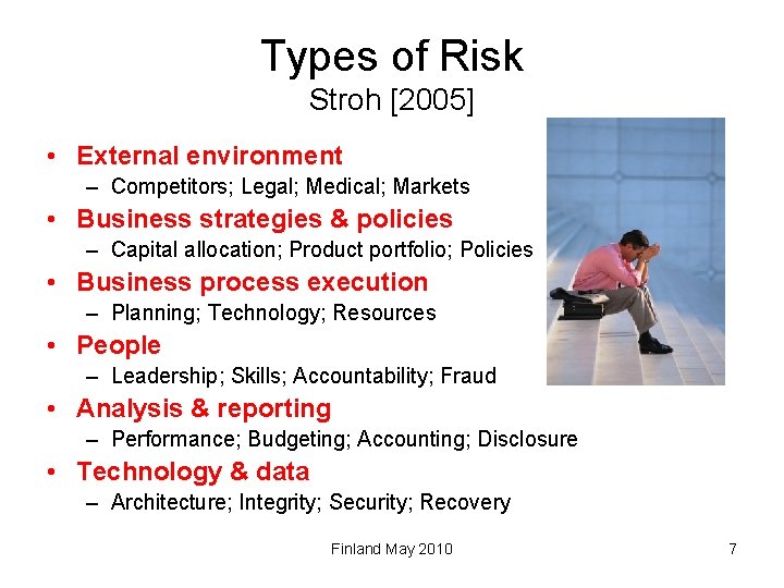 Types of Risk Stroh [2005] • External environment – Competitors; Legal; Medical; Markets •