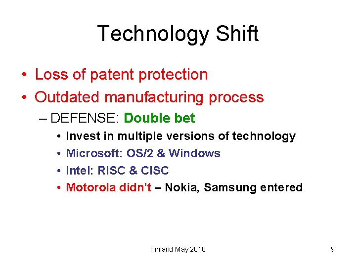 Technology Shift • Loss of patent protection • Outdated manufacturing process – DEFENSE: Double