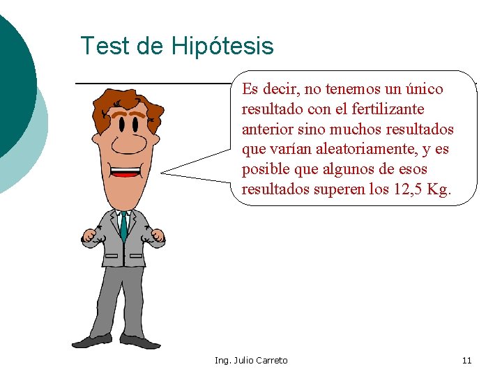 Test de Hipótesis Es decir, no tenemos un único resultado con el fertilizanterior sino