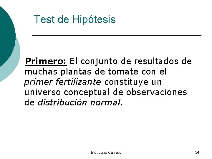 Test de Hipótesis Primero: El conjunto de resultados de muchas plantas de tomate con