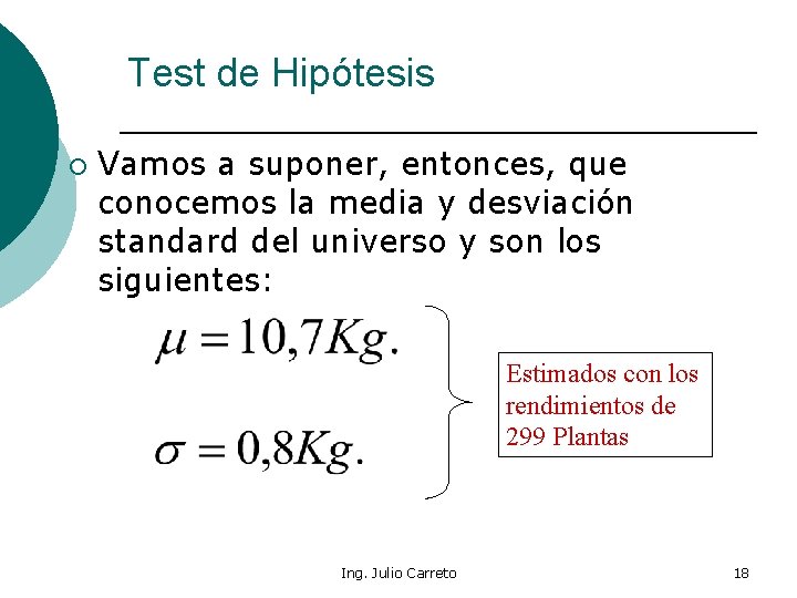 Test de Hipótesis ¡ Vamos a suponer, entonces, que conocemos la media y desviación