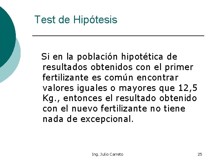 Test de Hipótesis Si en la población hipotética de resultados obtenidos con el primer