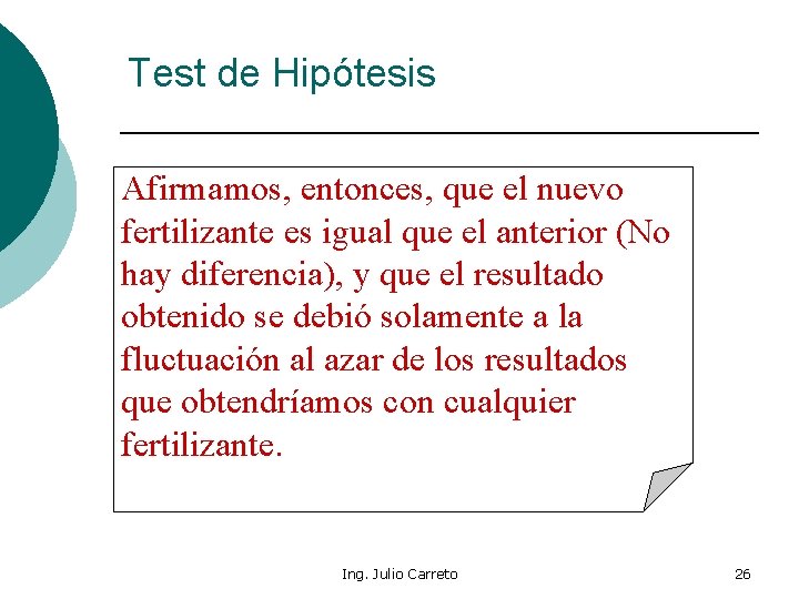 Test de Hipótesis Afirmamos, entonces, que el nuevo fertilizante es igual que el anterior