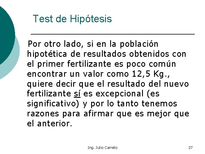 Test de Hipótesis Por otro lado, si en la población hipotética de resultados obtenidos