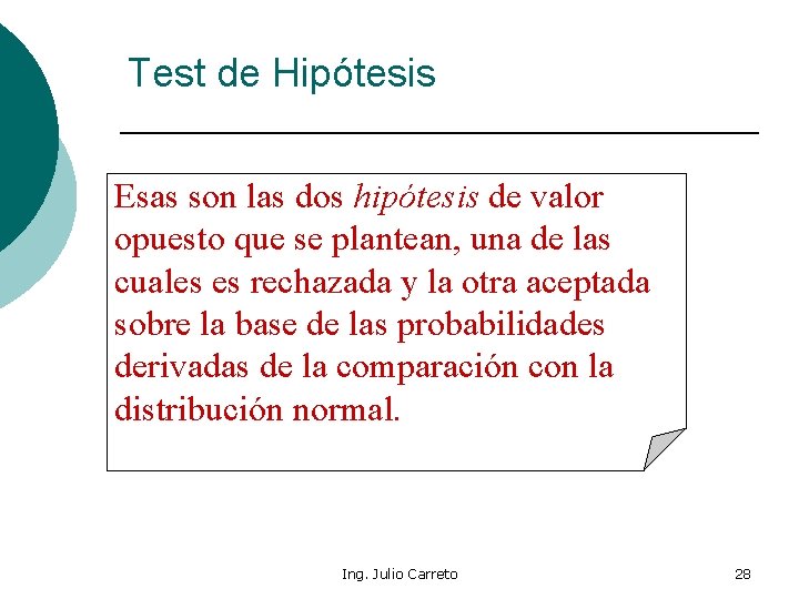 Test de Hipótesis Esas son las dos hipótesis de valor opuesto que se plantean,