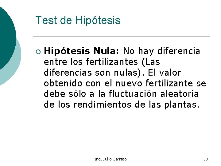 Test de Hipótesis ¡ Hipótesis Nula: No hay diferencia entre los fertilizantes (Las diferencias