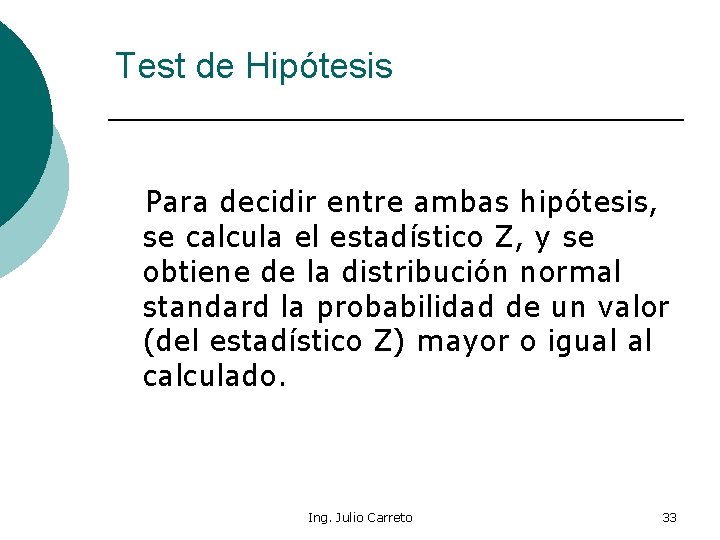Test de Hipótesis Para decidir entre ambas hipótesis, se calcula el estadístico Z, y