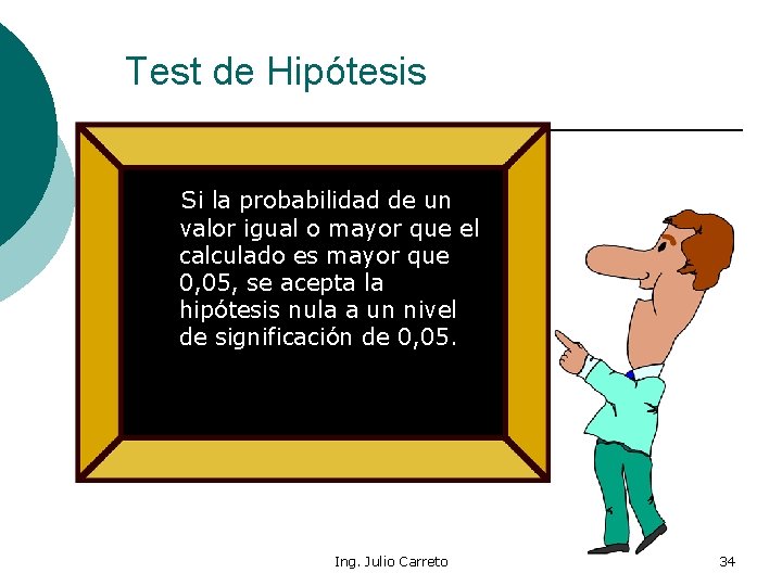 Test de Hipótesis Si la probabilidad de un valor igual o mayor que el