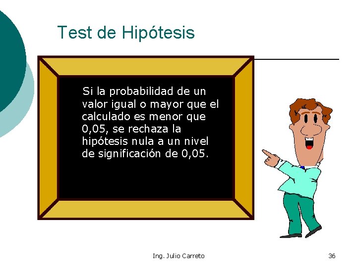 Test de Hipótesis Si la probabilidad de un valor igual o mayor que el