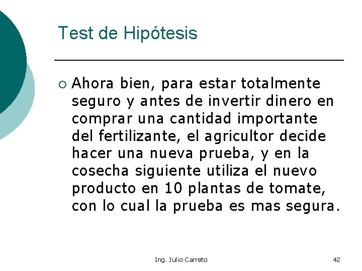 Test de Hipótesis ¡ Ahora bien, para estar totalmente seguro y antes de invertir