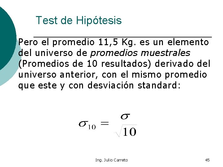 Test de Hipótesis ¡ Pero el promedio 11, 5 Kg. es un elemento del