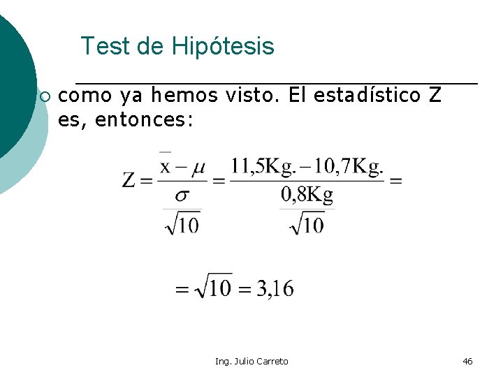 Test de Hipótesis ¡ como ya hemos visto. El estadístico Z es, entonces: Ing.