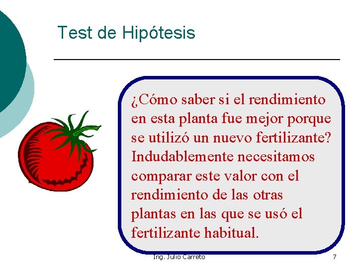 Test de Hipótesis ¿Cómo saber si el rendimiento en esta planta fue mejor porque