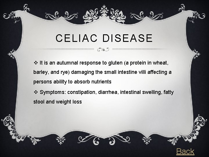 CELIAC DISEASE v It is an autumnal response to gluten (a protein in wheat,