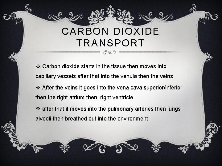 CARBON DIOXIDE TRANSPORT v Carbon dioxide starts in the tissue then moves into capillary