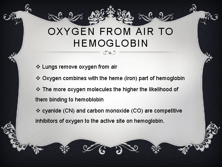 OXYGEN FROM AIR TO HEMOGLOBIN v Lungs remove oxygen from air v Oxygen combines