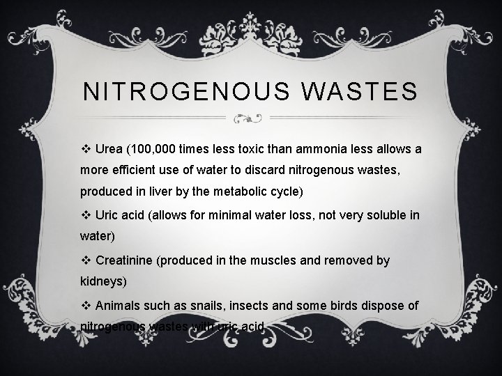 NITROGENOUS WASTES v Urea (100, 000 times less toxic than ammonia less allows a