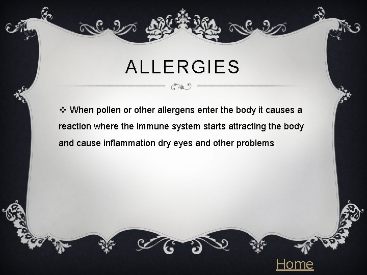 ALLERGIES v When pollen or other allergens enter the body it causes a reaction