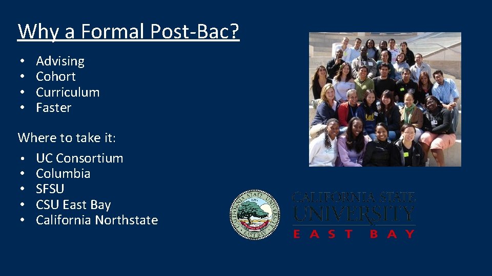 Why a Formal Post-Bac? • • Advising Cohort Curriculum Faster Where to take it: