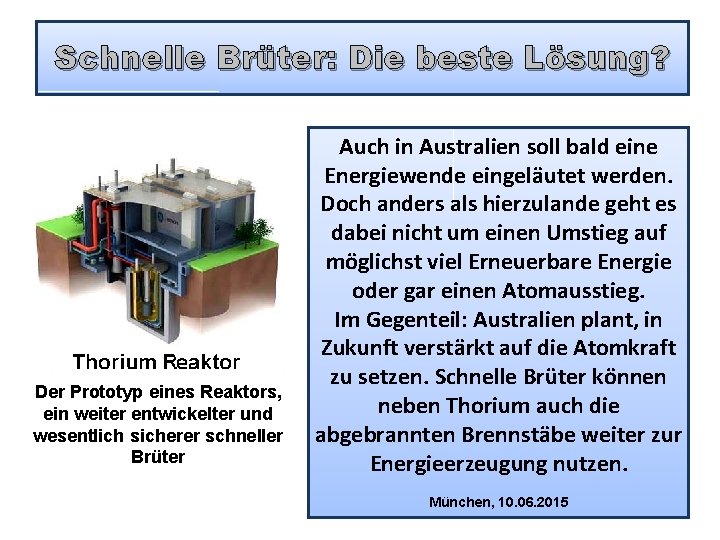 Schnelle Brüter: Die beste Lösung? Der Prototyp eines Reaktors, ein weiter entwickelter und wesentlich