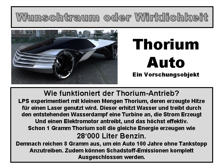 Wunschtraum oder Wirklichkeit Thorium Auto Ein Vorschungsobjekt Wie funktioniert der Thorium-Antrieb? LPS experimentiert mit