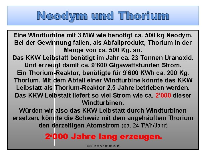 Neodym und Thorium Eine Windturbine mit 3 MW wie benötigt ca. 500 kg Neodym.