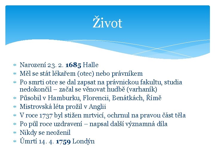 Život Narození 23. 2. 1685 Halle Měl se stát lékařem (otec) nebo právníkem Po