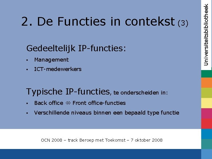 Gedeeltelijk IP-functies: § Management § ICT-medewerkers Typische IP-functies, te onderscheiden in: § Back office