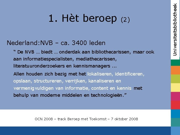 (2) Nederland: NVB – ca. 3400 leden “ De NVB … biedt … onderdak
